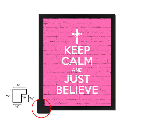 Keep calm and just believe Quote Framed Print Home Decor Wall Art Gifts