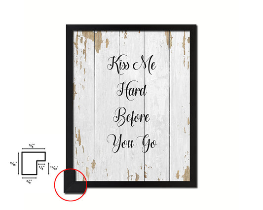 Kiss me hard before you go Quote Framed Print Home Decor Wall Art Gifts