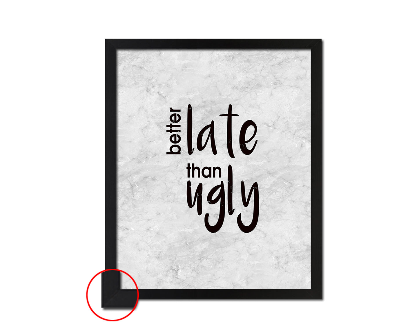Better late than ugly Quote Framed Print Wall Art Decor Gifts