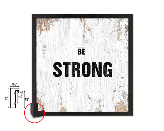 Be Strong Quote Framed Print Home Decor Wall Art Gifts
