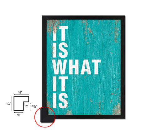 It is what it is Quote Framed Print Home Decor Wall Art Gifts