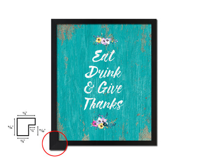 Eat drink give thanks Quotes Framed Print Home Decor Wall Art Gifts