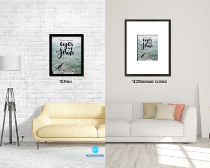 We must keep our eyes on Jesus, Hebrews 12:2 Bible Verse Scripture Frame Print