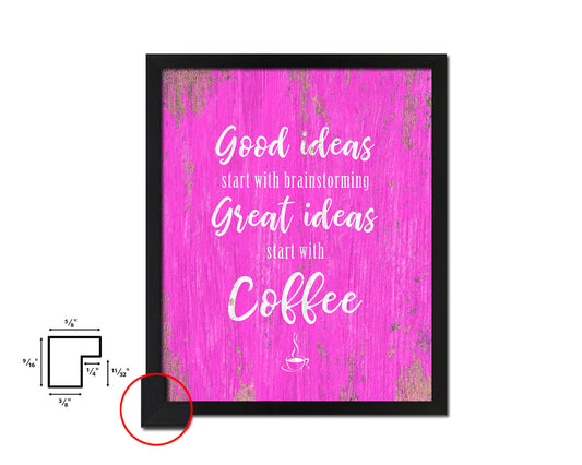 Good ideas start with brainstorming great ideas Quotes Framed Print Home Decor Wall Art Gifts