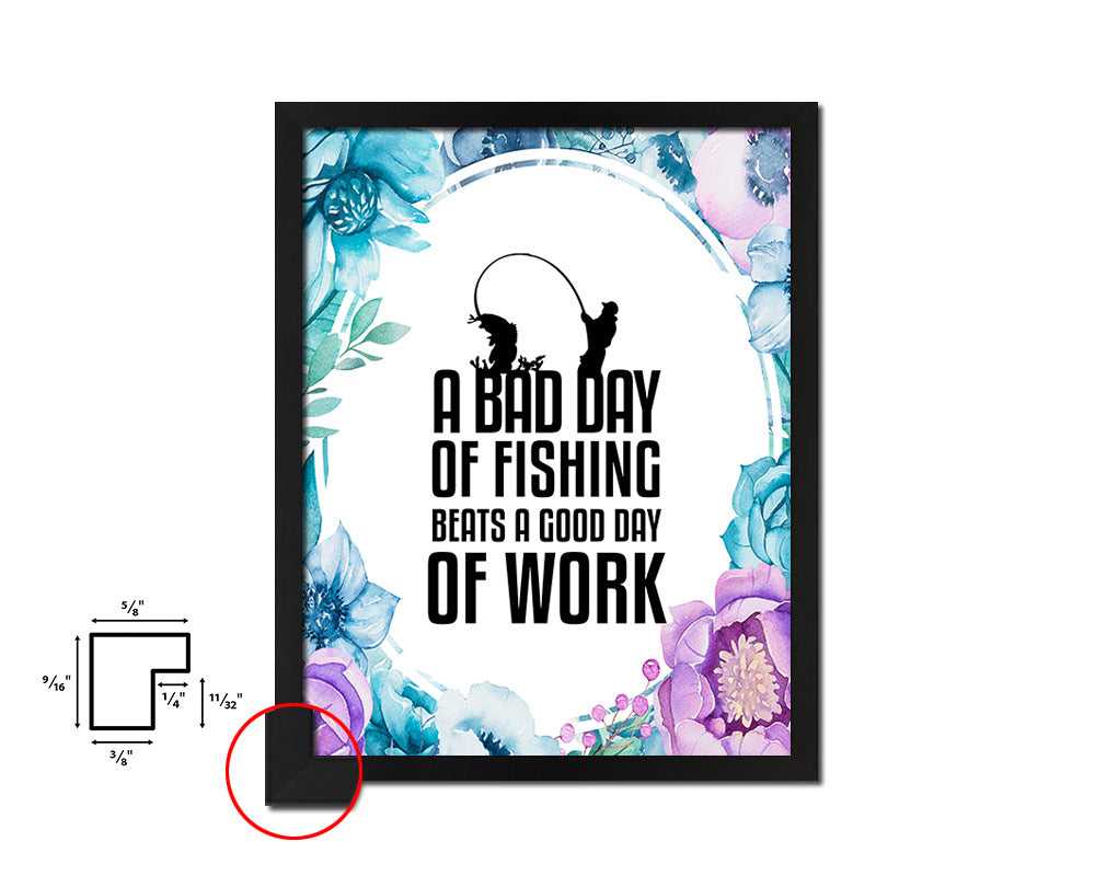 A bad day of fishing always beats Quote Boho Flower Framed Print Wall Decor Art