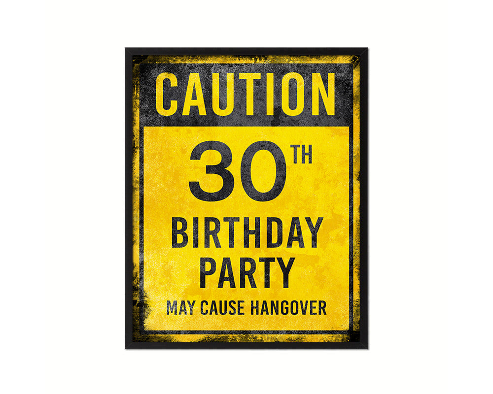 Caution 30th birthday party may cause hangover Notice Danger Sign Framed Print Wall Art Gifts