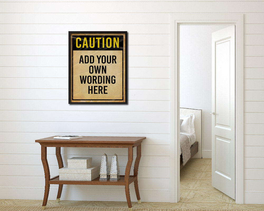 Caution add your own wording here Notice Danger Sign Framed Print Wall Decor Art Gifts