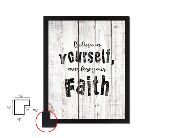Believe in yourself never lose your faith White Wash Quote Framed Print Wall Decor Art