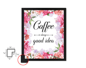 Coffee is always a good idea Quote Framed Artwork Print Wall Decor Art Gifts