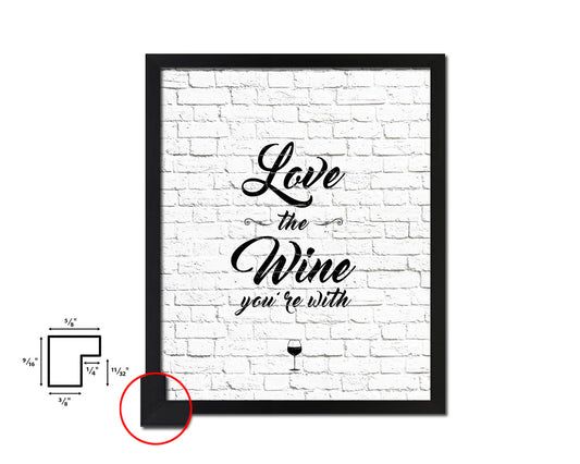 Love the wine you're with Words Wood Framed Print Wall Decor Art Gifts
