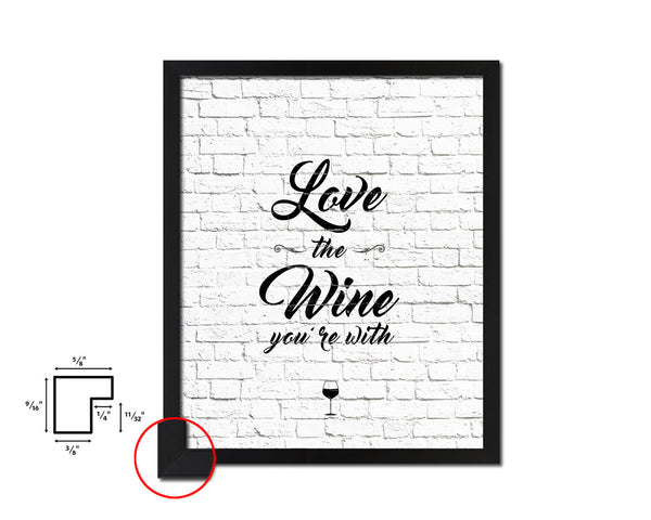 Love the wine you're with Words Wood Framed Print Wall Decor Art Gifts