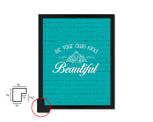 Be your own kind of beautiful Quote Framed Print Home Decor Wall Art Gifts