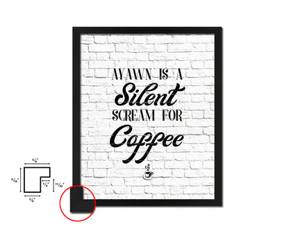 A yawn is a silent scream for coffee Quote Framed Artwork Print Wall Decor Art Gifts