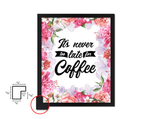 It's never too late for coffee Quote Framed Artwork Print Wall Decor Art Gifts
