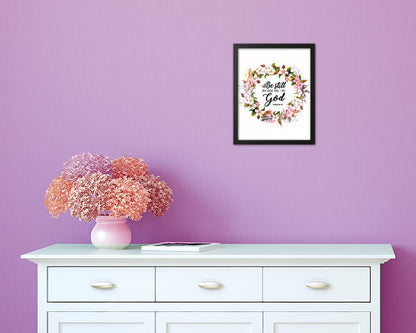 Be still and know that I am God, Psalm 46:10 Quote Wood Framed Print Home Decor Wall Art Gifts