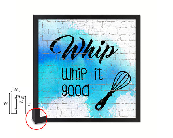 Whip whip it good Quote Framed Print Home Decor Wall Art Gifts