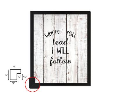 Where you lead I will follow White Wash Quote Framed Print Wall Decor Art