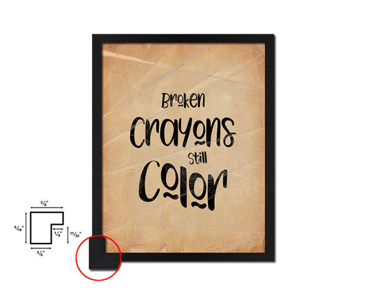 Broken crayons still color Quote Paper Artwork Framed Print Wall Decor Art
