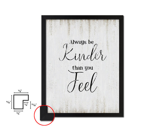 Always be kinder than you feel Quote Wood Framed Print Wall Decor Art