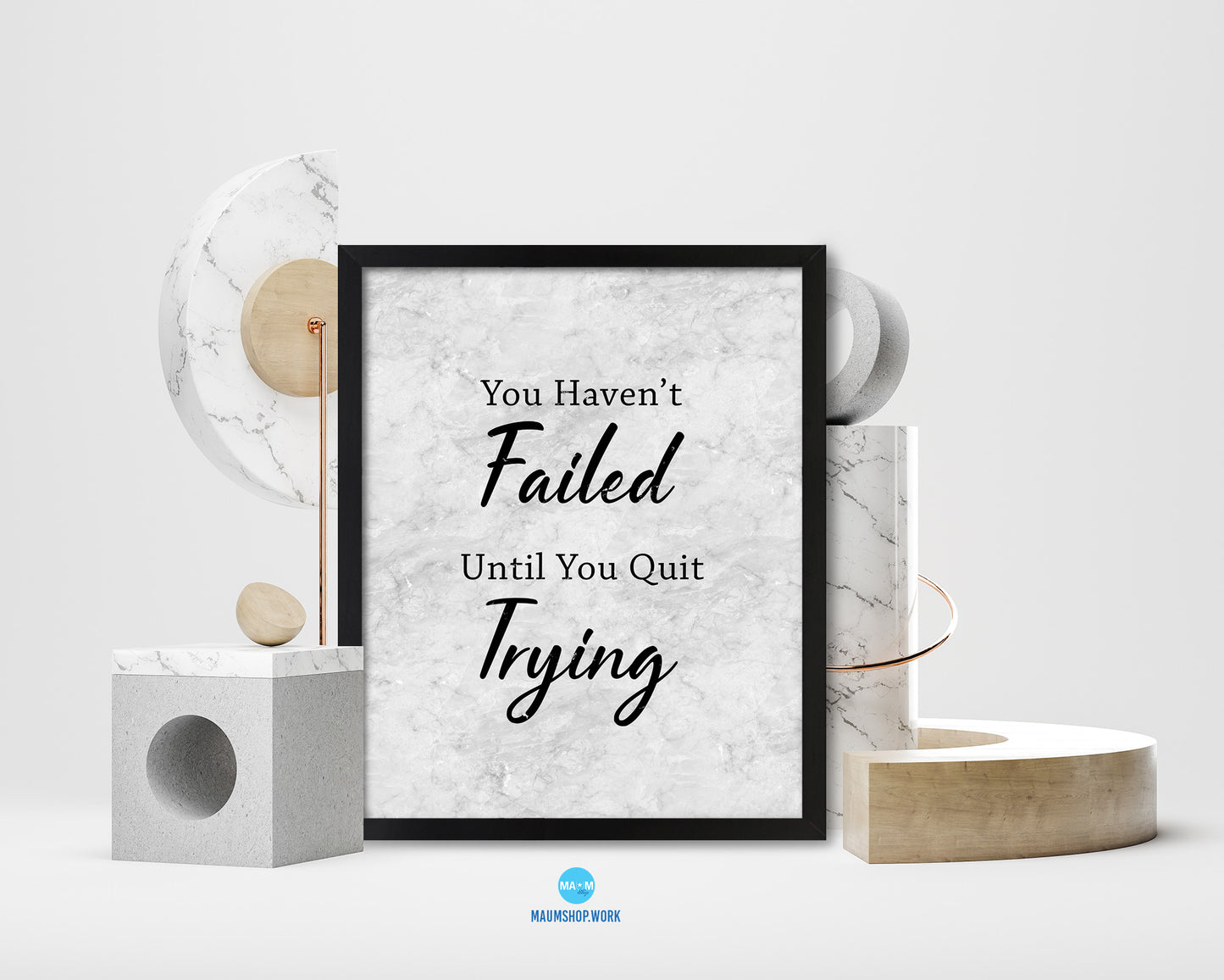 You haven't failed until you quit trying Quote Framed Print Wall Art Decor Gifts