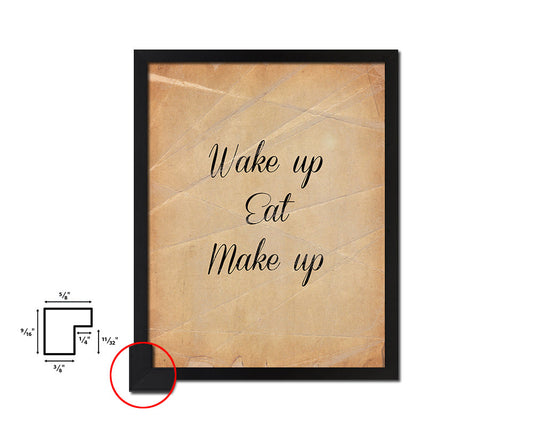 Wake up eat make up Quote Paper Artwork Framed Print Wall Decor Art