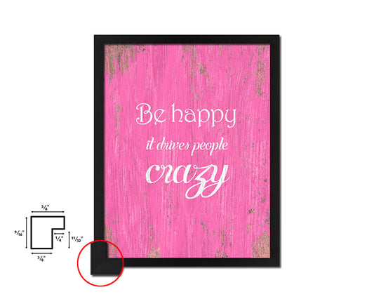Be happy it drives people crazy Quote Framed Print Home Decor Wall Art Gifts