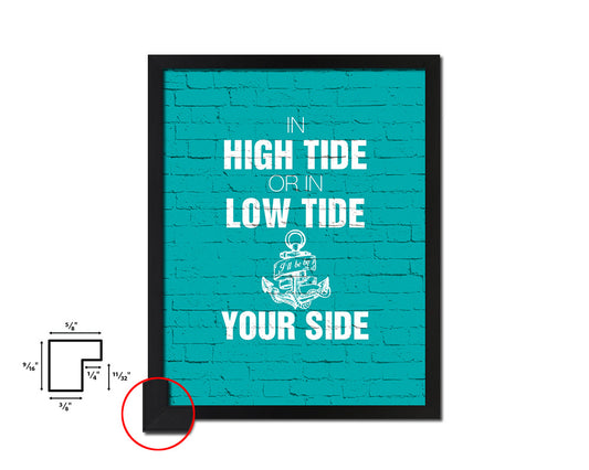 In high tide or in low tide I'll be by your side Quote Framed Print Home Decor Wall Art Gifts