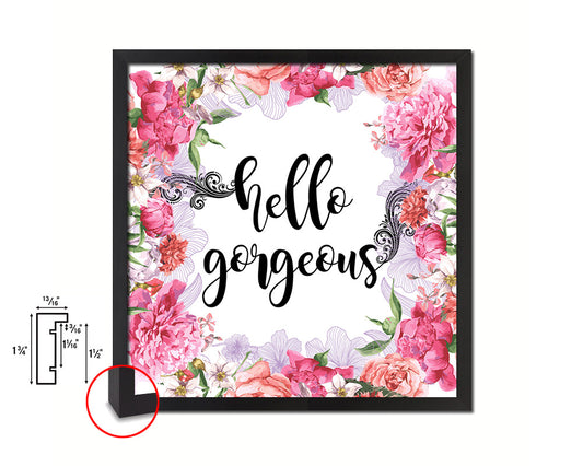 Hello gorgeous Quote Framed Print Home Decor Wall Art Gifts