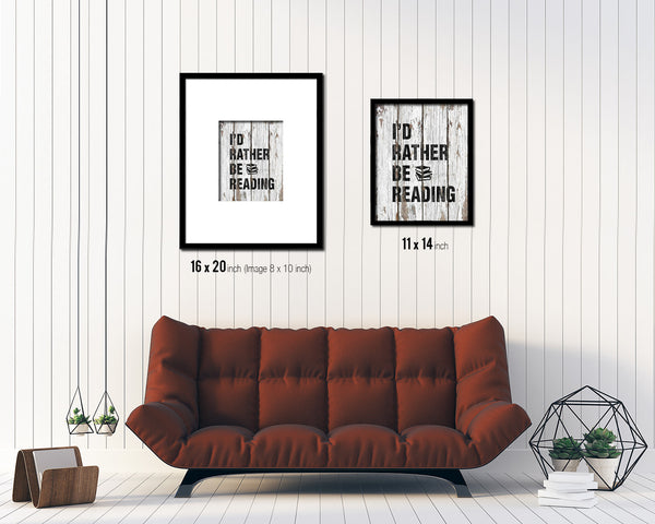 I'd rather be reading Quote Framed Print Home Decor Wall Art Gifts