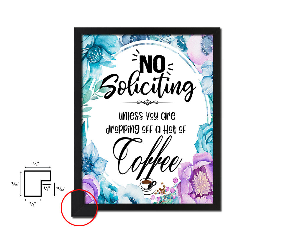No soliciting unless you are dropping off a hot coffee Quote Boho Flower Framed Print Wall Decor Art