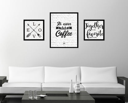 It's never too late for coffee Quote Framed Artwork Print Wall Decor Art Gifts