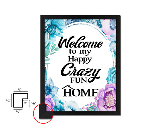 Welcome to my happy crazy fun home Quote Boho Flower Framed Print Wall Decor Art