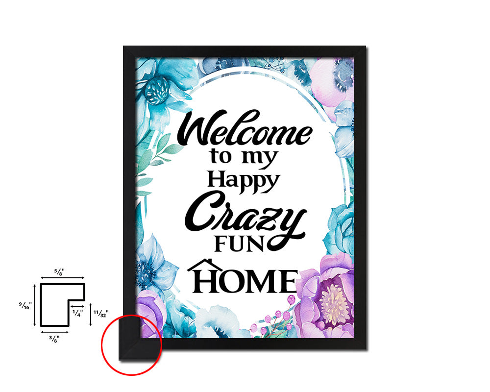 Welcome to my happy crazy fun home Quote Boho Flower Framed Print Wall Decor Art