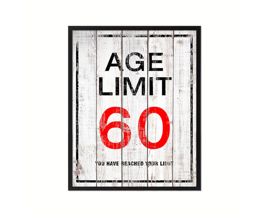 Age limit 60 you have reached your limit Notice Danger Sign Framed Print Home Decor Wall Art Gifts