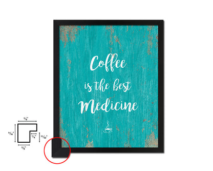 Coffee is the best medicine Quotes Framed Print Home Decor Wall Art Gifts
