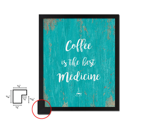 Coffee is the best medicine Quotes Framed Print Home Decor Wall Art Gifts
