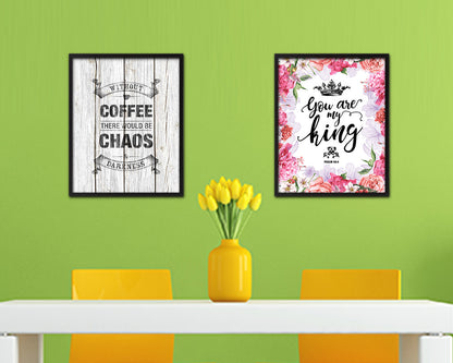 Without coffee there would be chaos & darkness Quote Framed Artwork Print Wall Decor Art Gifts