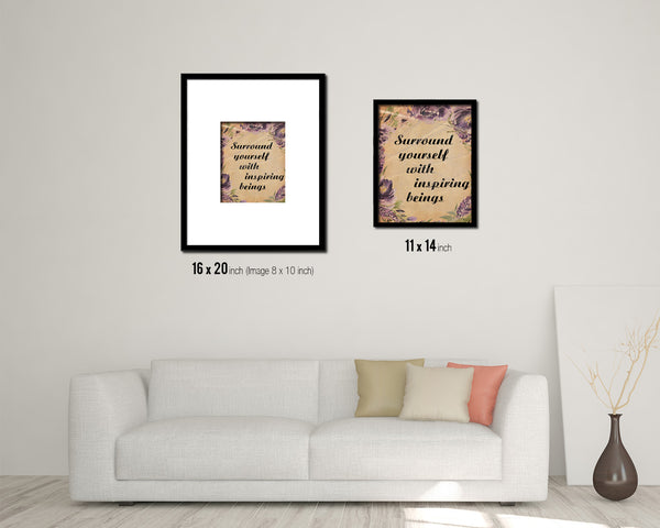 Surround youself with inspiring being Quote Paper Artwork Framed Print Wall Decor Art