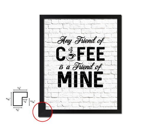 Any friend of coffee is a friend of mine Quote Framed Artwork Print Wall Decor Art Gifts