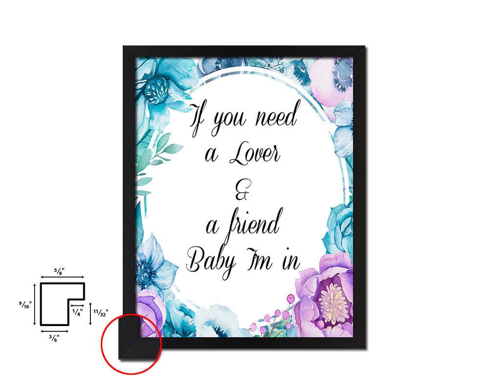 If you need a lover & a friend baby I'm in Quote Boho Flower Framed Print Wall Decor Art