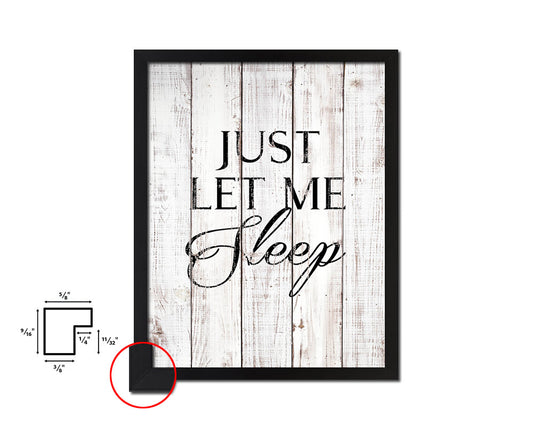 Just let me sleep White Wash Quote Framed Print Wall Decor Art