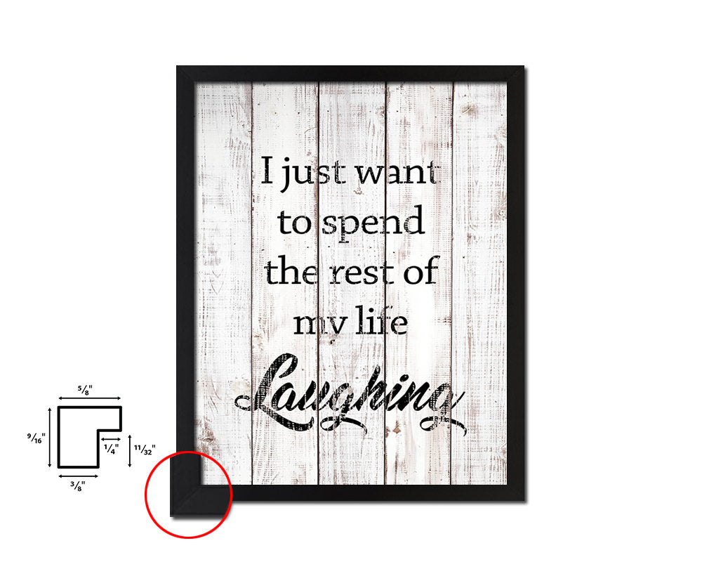 I just want to spend the rest of my life White Wash Quote Framed Print Wall Decor Art
