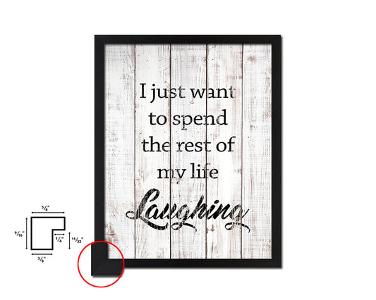 I just want to spend the rest of my life White Wash Quote Framed Print Wall Decor Art