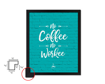 No coffee no workee Quotes Framed Print Home Decor Wall Art Gifts