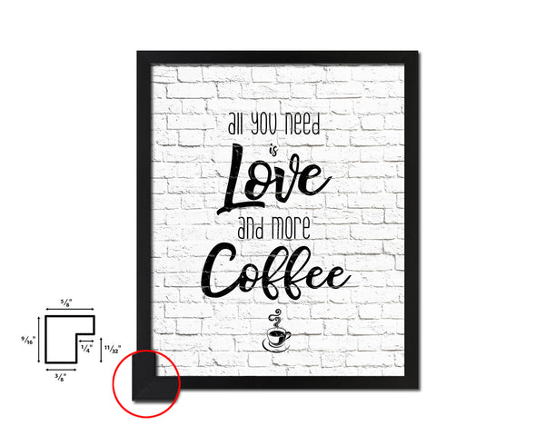 All you need is love and more coffee Quote Framed Artwork Print Wall Decor Art Gifts