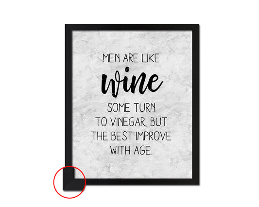 Men are like wine-some turn to vinegar Quote Framed Print Wall Art Decor Gifts
