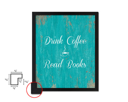 Drink coffee read books Quotes Framed Print Home Decor Wall Art Gifts