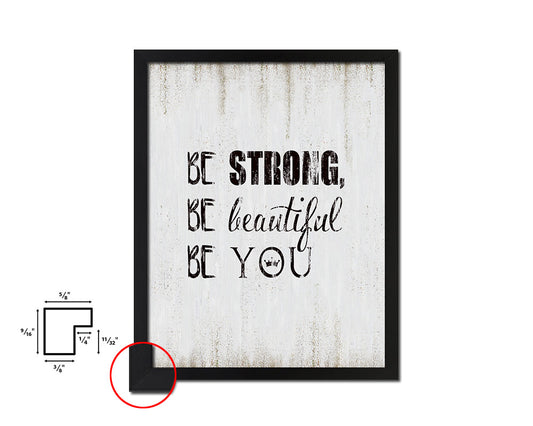 Be strong be beautiful be you Quote Wood Framed Print Wall Decor Art