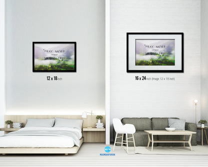 Pray more Worry less, Matthew 6:34 Bible Verse Scripture Framed Print Wall Decor Art Gifts