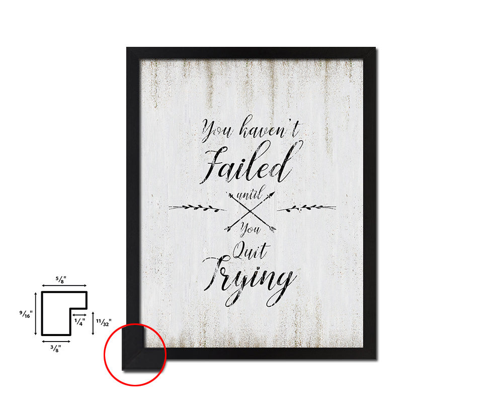 You haven't failed until you quit trying Quote Wood Framed Print Wall Decor Art